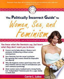 The politically incorrect guide to women, sex, and feminism /