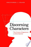 Discerning characters : the culture of appearance in early America /