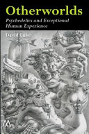 Otherworlds : psychedelics and exceptional human experience /