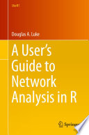 A user's guide to network analysis in R /