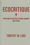 Ecocritique : contesting the politics of nature, economy, and culture /