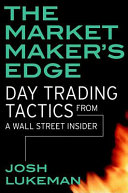 The market maker's edge : day trading tactics from a Wall Street insider /