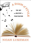A dash of style : the art and mastery of punctuation /