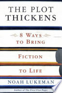 The plot thickens : 8 ways to bring fiction to life /