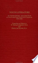 Youth literature : an interdisciplinary, annotated guide to North American dissertation research, 1930-1985 /