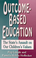 Outcome-based education : the state's assault on our children's values /