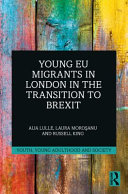 Young EU migrants in London in the transition to Brexit /