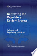 Improving the Regulatory Review Process : Industry and Regulatory Initiatives /