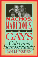 Machos, maricones, and gays : Cuba and homosexuality /
