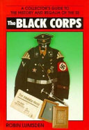 The Black Corps : a collector's guide to the history and regalia of the SS /