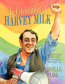 In celebration of Harvey Milk : educational materials for grades 4 through 12 /
