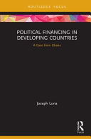 Political financing in developing countries : a case from Ghana /