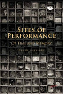 Sites of performance : of time and memory /