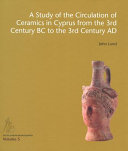 A study of the circulation of ceramics in Cyprus from the 3rd century BC to the 3rd century AD /