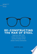 Re-constructing the man of steel : Superman 1938-1941, Jewish American history, and the invention of the Jewish-comics connection /