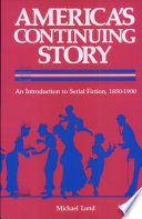 America's continuing story : an introduction to serial fiction, 1850-1900 /