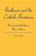 Beethoven and the Catholic Brentanos : the story behind Beethoven's Missa solemnis /