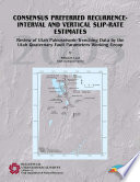 Consensus preferred recurrence-interval and vertical slip-rate estimates : review of Utah paleoseismic-trenching data by the Utah Quaternary Fault Parameters Working Group /