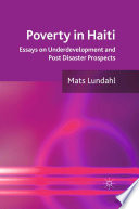 Poverty in Haiti : essays on underdevelopment and post disaster prospects /