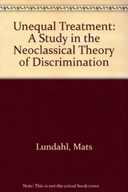 Unequal treatment : a study in the neo-classical theory of discrimination /