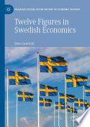 Twelve Figures in Swedish Economics : Eli Heckscher, Bertil Ohlin, Gunnar Myrdal, Ingvar Svennilson, Axel Iveroth, Jan Wallander, Erik Höök, Bo Södersten, Rolf Henriksson, Ingemar Ståhl, Villy Bergström and Göte Hansson /