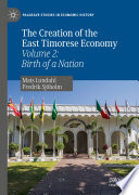 The Creation of the East Timorese Economy : Volume 2: Birth of a Nation /