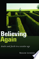 Believing again : doubt and faith in a secular age /