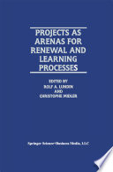 Projects as Arenas for Renewal and Learning Processes /