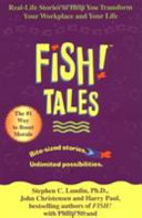 Fish! tales : real-life stories to help you transform your workplace and your life /