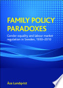 Family policy paradoxes gender equality and labour market regulation in Sweden, 1930-2010.