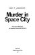 Murder in Space City : a cultural analysis of Houston homicide patterns /