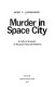 Murder in Space City : a cultural analysis of Houston homicide patterns /