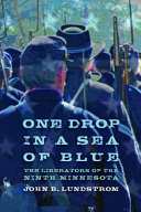 One drop in a sea of blue : the liberators of the Ninth Minnesota /