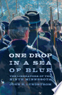 One drop in a sea of blue : the liberators of the Ninth Minnesota /