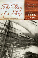 The way of a ship : a square-rigger voyage in the last days of sail /