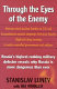 Through the eyes of the enemy : Russia's highest ranking military defector reveals why Russia is more dangerous than ever /