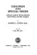 Children with special needs : a resource guide for parents, educators, social workers, and other caregivers /