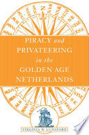 Piracy and Privateering in the Golden Age Netherlands /