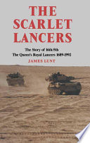 The Scarlet Lancers : the story of 16th/5th The Queen's Royal Lancers, 1689-1992 /