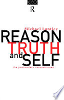 Reason, truth and self : the postmodern reconditioned /