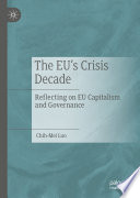 The EU's crisis decade : reflecting on EU capitalism and governance /