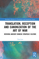 Translation, reception and canonization of The art of war : reviving ancient Chinese strategic culture /