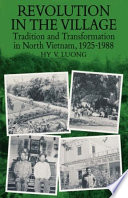 Revolution in the village : tradition and transformation in North Vietnam, 1925-1988 /