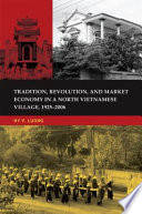 Tradition, revolution, and market economy in a North Vietnamese village, 1925-2006 /