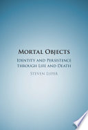 Mortal objects : identity and persistence through life and death /