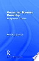 Women and business ownership : entrepreneurs in Dallas, Texas /
