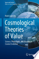Cosmological Theories of Value : Science, Philosophy, and Meaning in Cosmic Evolution /