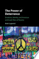 The power of deterrence : emotions, identity and American and Israeli wars of resolve /