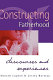 Constructing fatherhood : discourses and experiences /