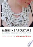 Medicine as culture : illness, disease and the body /